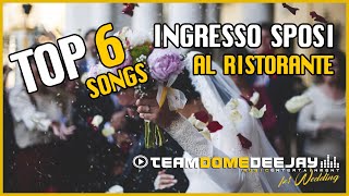 TOP 6 SONGS FIRST WEDDING ENTRANCE - LE MIGLIORI 6 CANZONI PER IL PRIMO INGRESSO DEGLI SPOSI