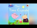 Peppa Pig Book Read Aloud || The Time Capsule