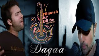 Dagaa: Mohd Danish Himesh Reshammiya | dagaa himesh reshammiya danish himesh ke dil se dagaa danish