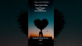 Timro Jasto Mutu | Arth Chakraborty | Narayan Gopal | Nepal Superhit Song | Cover Version