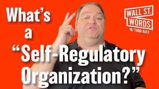 Wall Street Words word of the day = Self-Regulatory Organization (SRO)