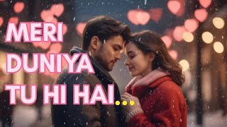 New  Romantic Hindi Song 2024-Meri Duniya Tu Hi Hai