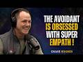 The Avoidant Is Obsessed With The Super Empath | Chase Hughes | Avoidant Attachment Style