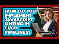 How Do You Implement JavaScript Linting In CI/CD Pipelines? - JavaScript Toolkit