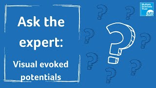 Ask the expert:  Visual evoked potentials (VEP)