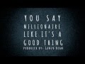 Guante: You Say Millionaire Like It's a Good Thing (prod. Ganzobean)