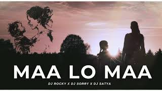 Maa Lo Maa - Sound Check - Dj Rocky X Dj Sorry X Dj Satya