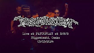 TERMINATION - Live at PAYTOPLAY at R/H/B (2024/Official Live Video/Full/HD)