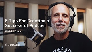 Five Tips to Start a GREAT Podcast for Beginners | ADAM Audio
