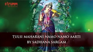 Tulsi Maharani Namo Namo Aarti by Sadhana Sargam