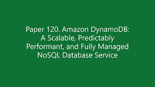 Paper #120. Amazon DynamoDB: A Scalable, Predictably Performant, and Fully Managed NoSQL DB Service