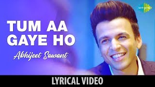 Lyrical Video: Tum Aa Gaye Ho | Recreated | Abhijeet Sawant | Bivasini Sarangi