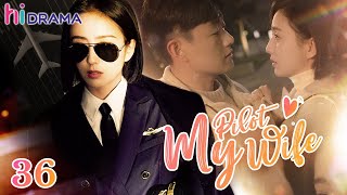 【Multi-sub】EP36 My Pilot Wife | Love Between Gentle Doctor And Ace Flyer 💗| HiDrama