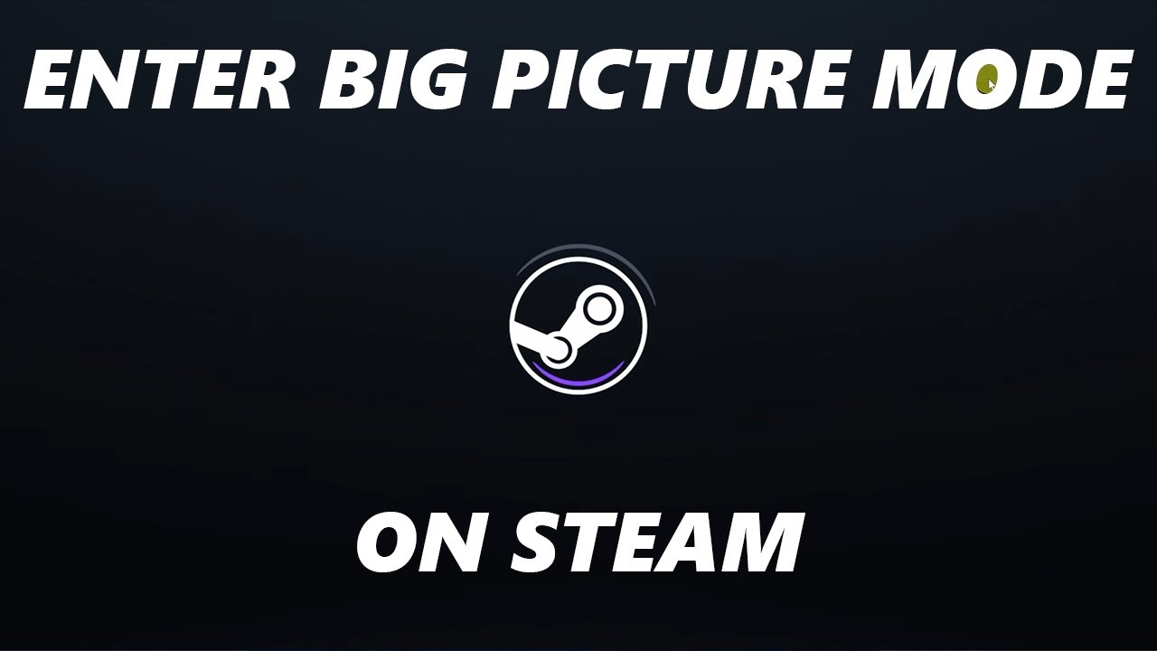 How To Enter Big Picture Mode In Steam (Steam Deck Interface) - YouTube