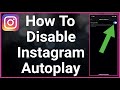 How To Enable / Disable Instagram Video Autoplay