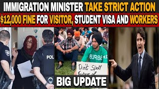 Canada PM Minister Big Announcement 12,000 Dollar Fine | Visitor , Student visa, and Work Permit