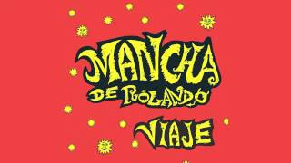 Mancha de Rolando - Viaje [AUDIO, FULL ALBUM 2004]