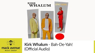 Kirk Whalum - Bah-De-Yah! (Official Audio)