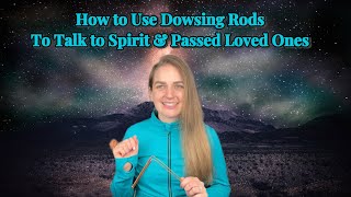 How to Use Dowsing Rods to Talk to Spirit and Passed Loved Ones