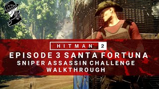 HITMAN 2 | Santa Fortuna | Sniper Assassin Challenge | Walkthrough | Colombia