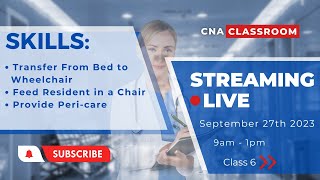 Class 6 - CNA Skills Live: Resident Transfers, Chairside Feeding, and Peri-Care Techniques