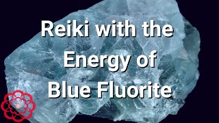 Reiki with the Energy of Blue Fluorite 💮