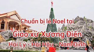 Chuẩn bị Noel tại Giáo xứ Xương Điền - Hải Lý Hải Hậu Nam Định .