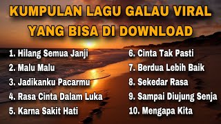 KUMPULAN LAGU GALAU VIRAL YANG BISA DI DOWNLOAD