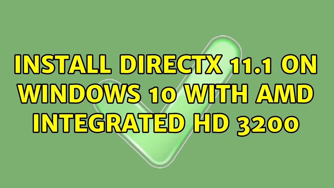 Install DirectX 11.1 On Windows 10 With AMD Integrated HD 3200 (2 ...