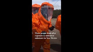 Three people dead after exposure to unknown substance in New Mexico