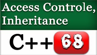 C++ Access Control and Inheritance | Object Oriented Programming Video Tutorial