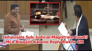 Jampuijala Sub-Judicial Magistrate Court Ungnaida? MLA Biswajit Kalaino Reply Rwkha CM