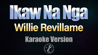 IKAW NA NGA - Willie Revillame (HQ KARAOKE VERSION with lyrics)
