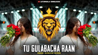 Tu Gulabach Raan - (Instagram Trending) - House - DJ Faiz in The Mix - Laturwala Unreleased