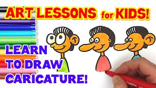HOW TO DRAW CARICATURE (ART LESSONS FOR KIDS!)