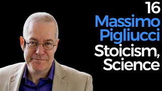 16. Massimo Pigliucci | Stoicism, Science, Ethics