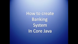How to create Banking system in Core Java