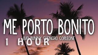 [1 HOUR 🕐 ] Bad Bunny - Me Porto Bonito Letra  (Lyrics) ft Chencho Corleone