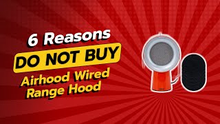 AirHood Wired Range Hood | 6 Reasons NOT to Buy! 🚫🔥