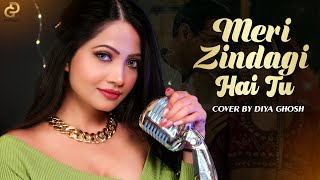 Meri Zindagi Hai Tu Female Version | Cover By Diya Ghosh | Satyameva Jayate 2