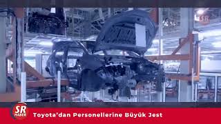 Sakarya Haber - Toyota'dan Çalışanlarına Büyük Jest