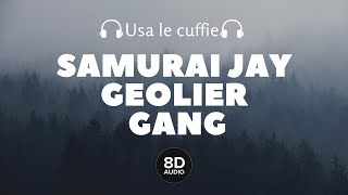 Samurai Jay ft. Geolier - GANG (8D Audio)