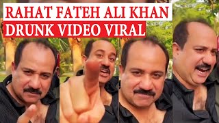 Rahat Fateh Ali Khan Drunk Video Hit on Social Media | Fans Angry |