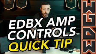 Quick tips : EDBX amp controls