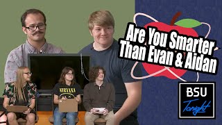 Are You Smarter than Evan and Aidan? | BSU Tonight Season 24 Episode 6