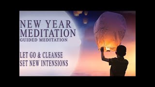 NEW YEAR MEDITATION 2025 guided new year's meditation to set intentions 2025 goals \u0026 let go unwanted