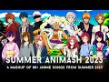 SUMMER ANIMASH 2023 | A Mashup of 80+ Anime Songs from Summer 2023 // by CosmicMashups