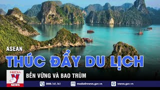 ASEAN thúc đẩy du lịch bền vững và bao trùm - Tin thế giới - VNEWS