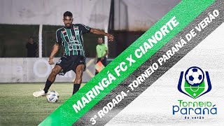 AO VIVO | MARINGÁ FC X CIANORTE  - TORNEIRO PARANÁ DE VERÃO | Rodada 3