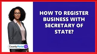 How To Register Business With Secretary Of State?